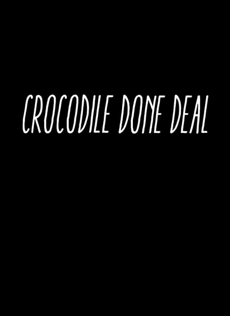 Crocodile Done Deal