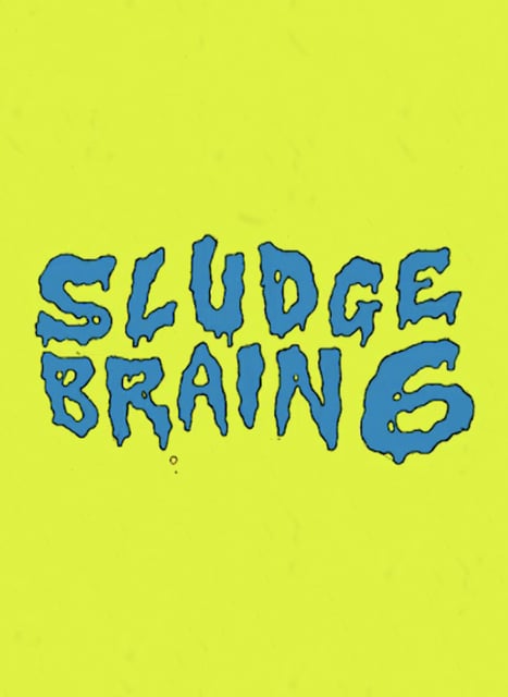 Sludge Brain 6