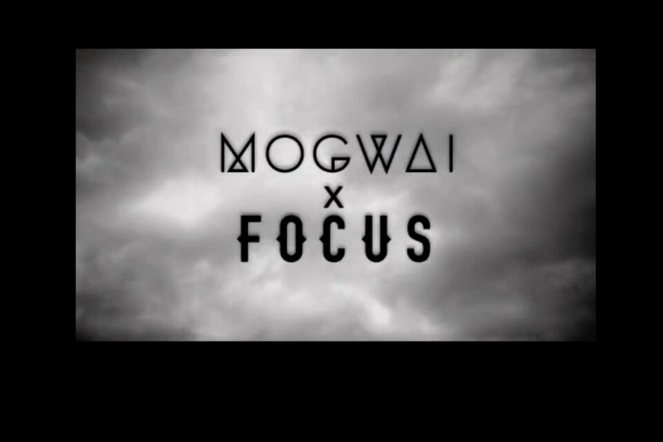 Mogwai X Focus teaser