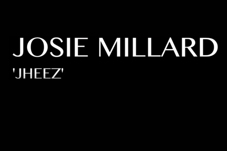 Jheez – Josie Millard