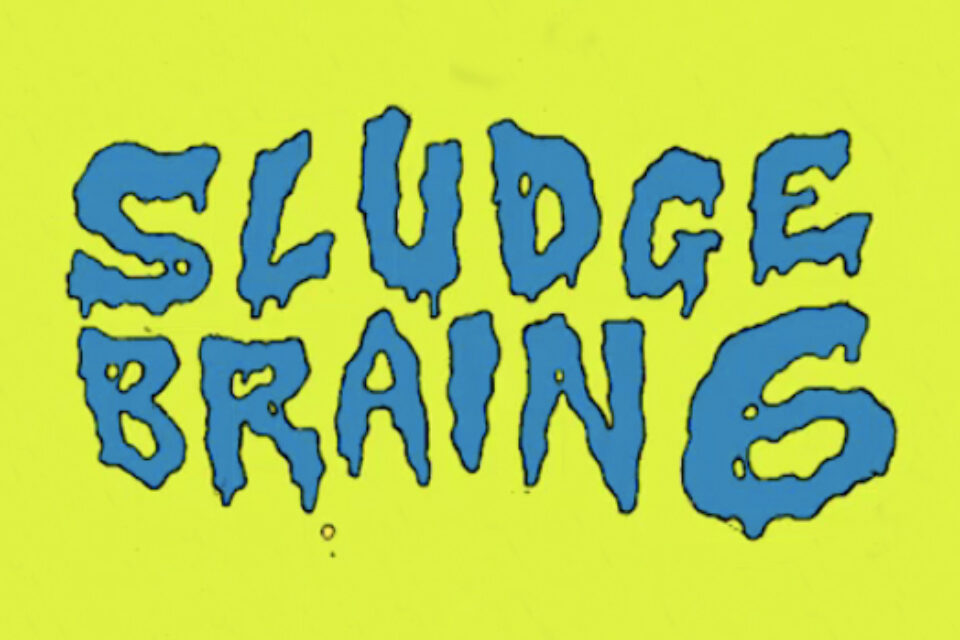 Sludge Brain 6