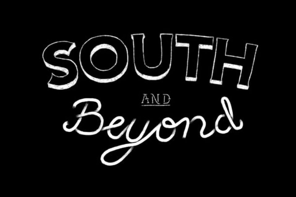 South and Beyond